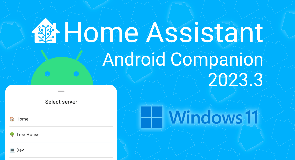 Android 2023.3: Multiple servers & Windows 11 app - Home Assistant