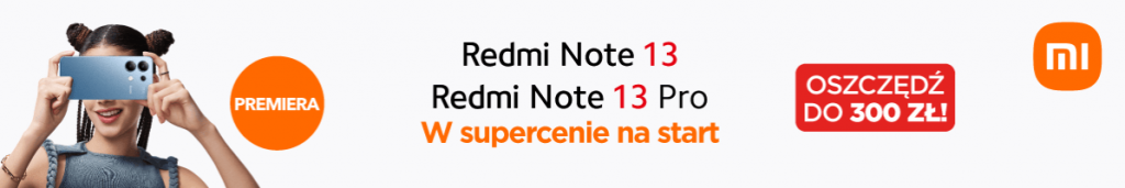 Seria Redmi Note 13 oficjalnie w Polsce! Znamy ceny nowości Xiaomi