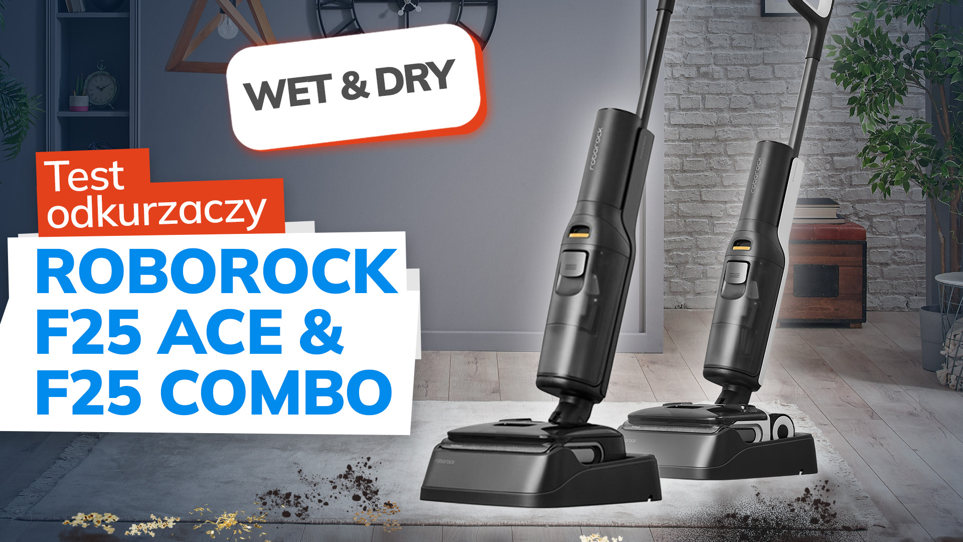 Roborock F25 Combo i F25 Ace – recenzja odkurzaczy Wet and Dry nowej generacji